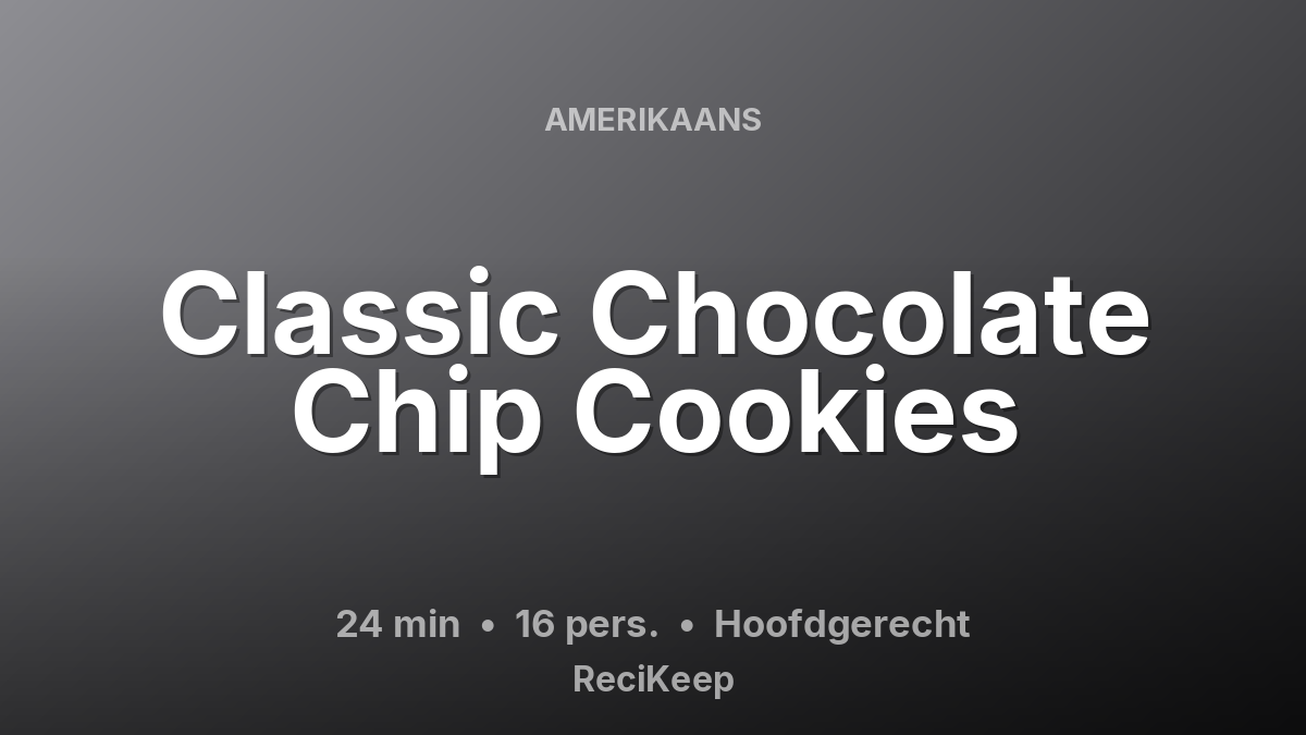 Receptkaart Classic Chocolate Chip Cookies – Hoofdgerecht