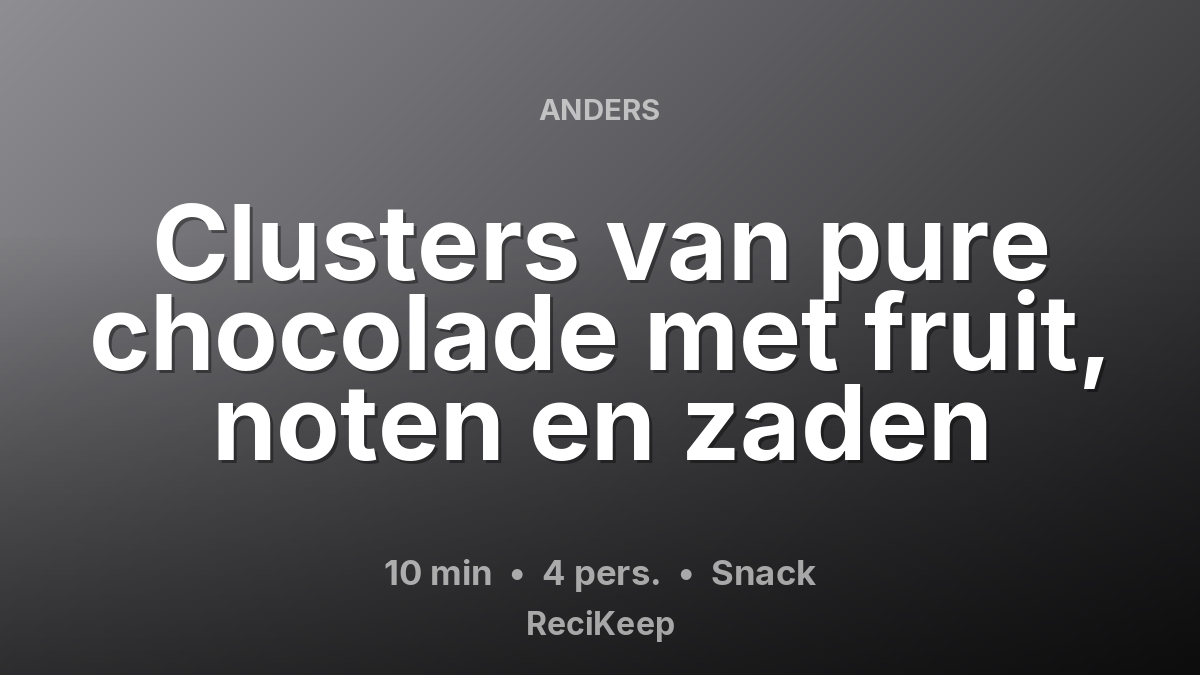 Receptkaart Clusters van pure chocolade met fruit, noten en zaden – Snack