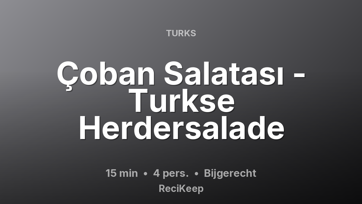 Receptkaart Çoban Salatası - Turkse Herdersalade – Bijgerecht