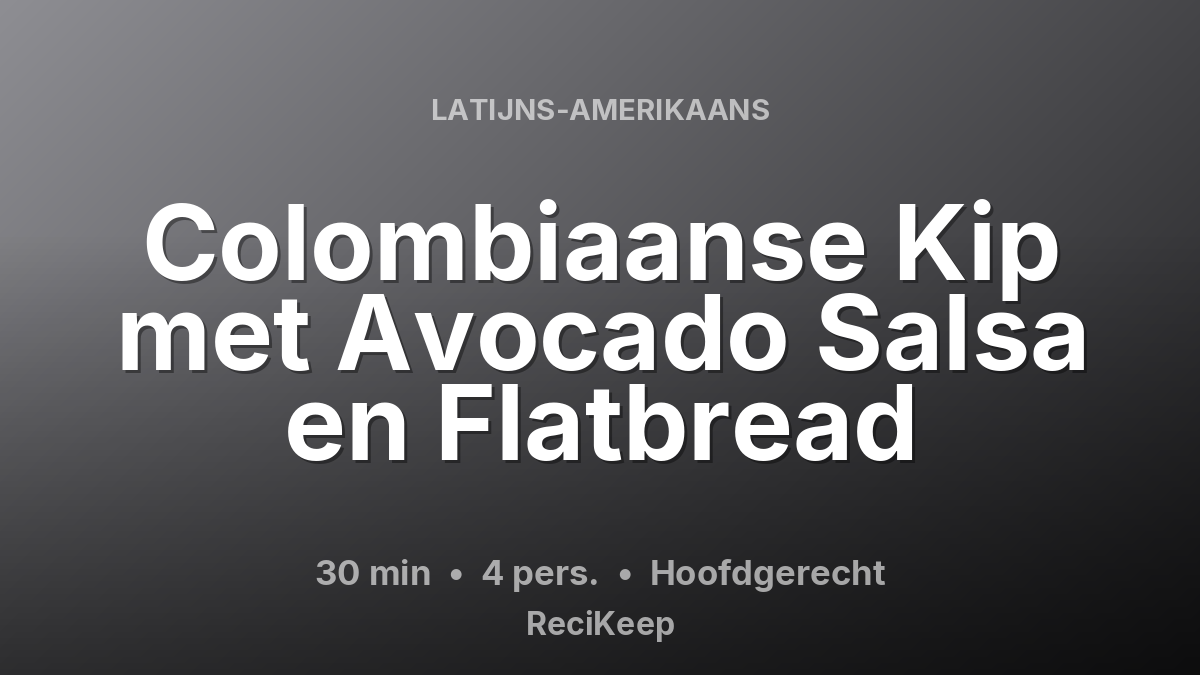 Receptkaart Colombiaanse Kip met Avocado Salsa en Flatbread – Hoofdgerecht
