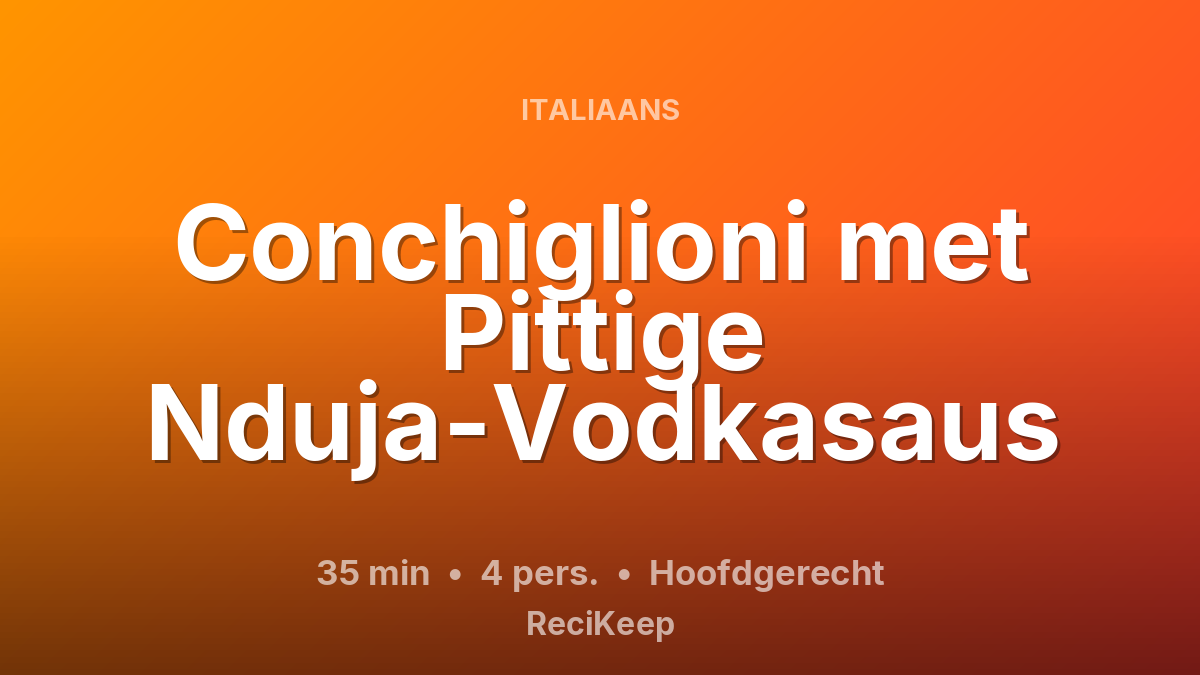 Receptkaart Conchiglioni met Pittige Nduja-Vodkasaus – Hoofdgerecht