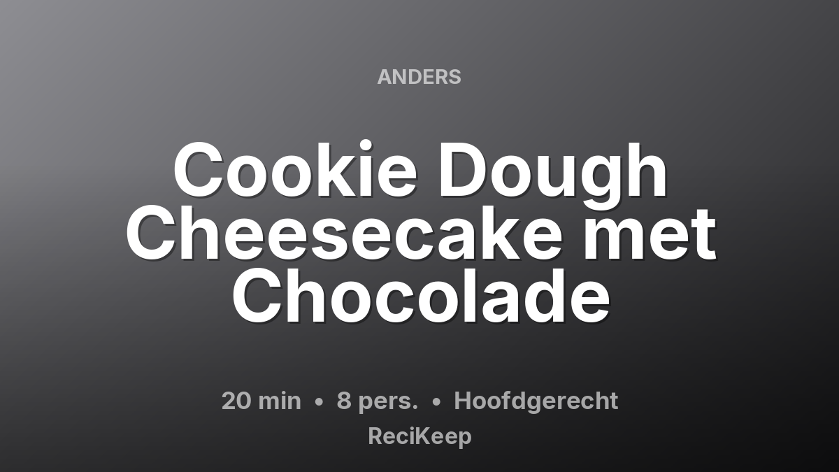 Receptkaart Cookie Dough Cheesecake met Chocolade – Hoofdgerecht