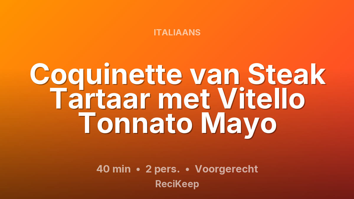Receptkaart Coquinette van Steak Tartaar met Vitello Tonnato Mayo – Voorgerecht