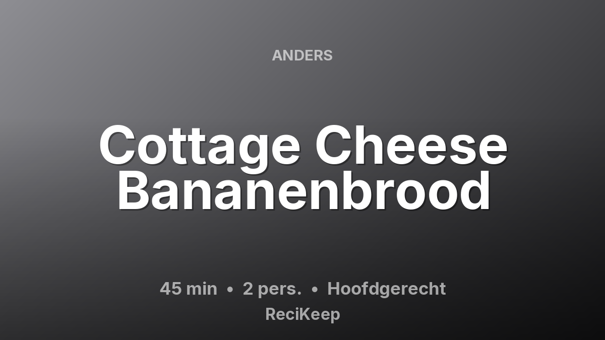 Receptkaart Cottage Cheese Bananenbrood – Hoofdgerecht
