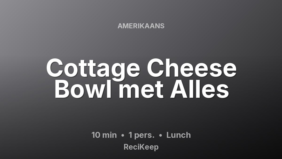 Receptkaart Cottage Cheese Bowl met Alles – Lunch