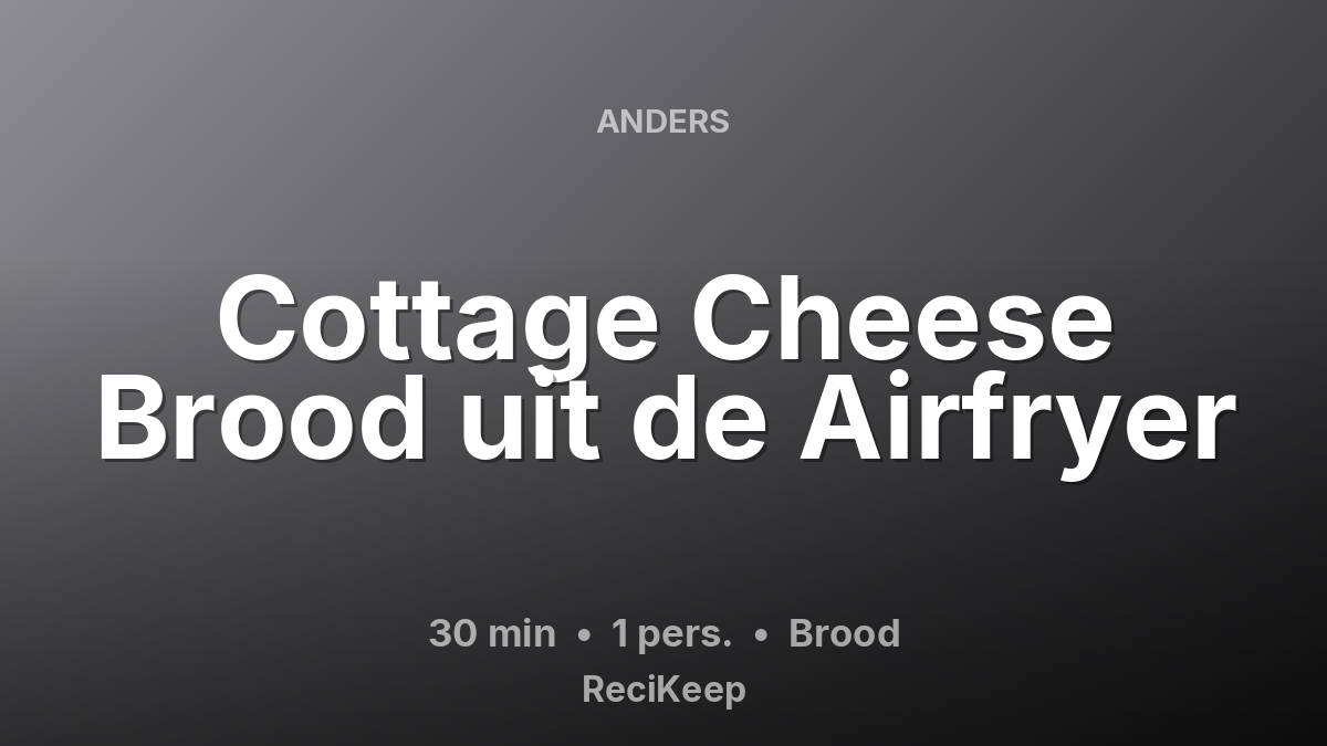 Receptkaart Cottage Cheese Brood uit de Airfryer – Brood