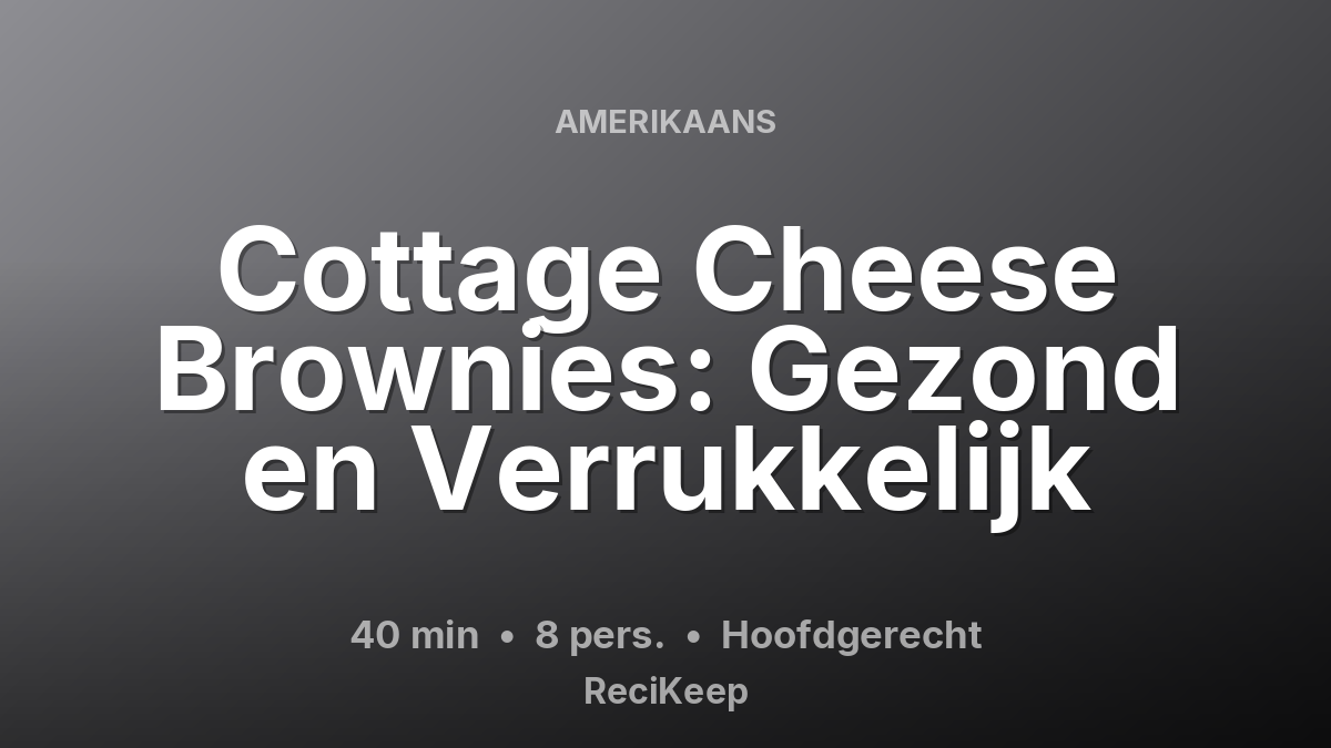 Receptkaart Cottage Cheese Brownies: Gezond en Verrukkelijk – Hoofdgerecht