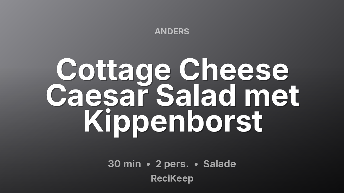 Receptkaart Cottage Cheese Caesar Salad met Kippenborst – Salade