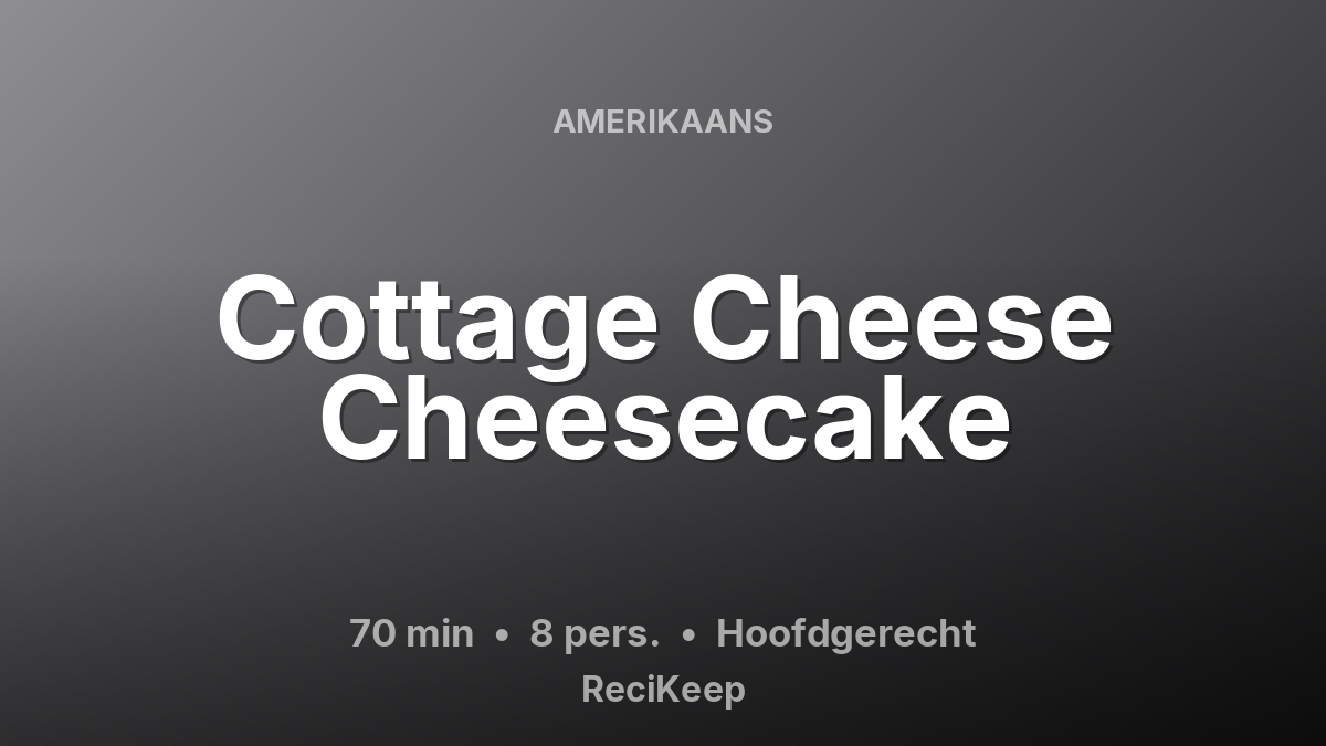 Receptkaart Cottage Cheese Cheesecake – Hoofdgerecht