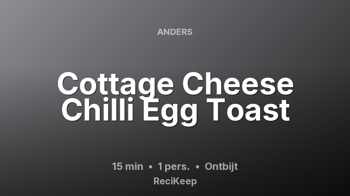 Receptkaart Cottage Cheese Chilli Egg Toast – Ontbijt