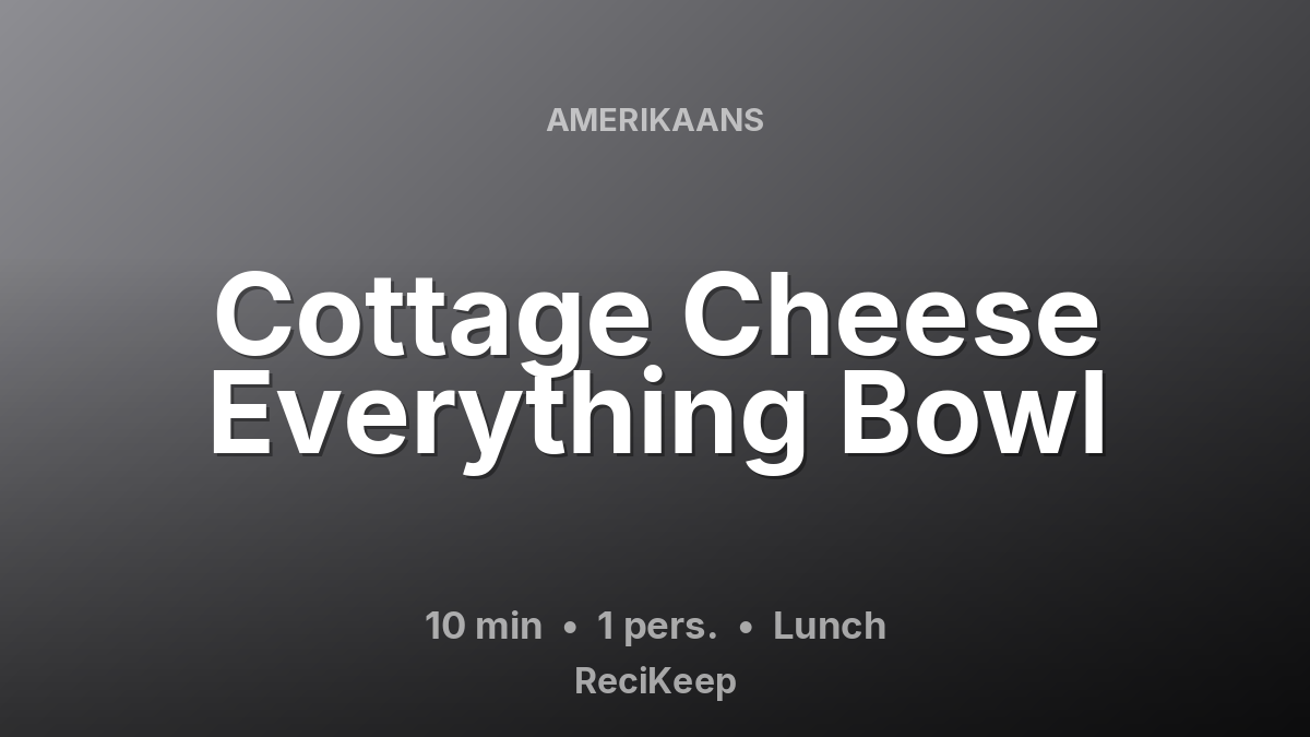 Receptkaart Cottage Cheese Everything Bowl – Lunch