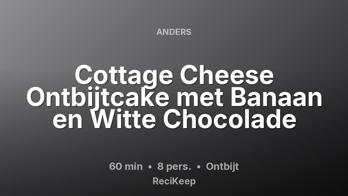 Receptkaart Cottage Cheese Ontbijtcake met Banaan en Witte Chocolade – Ontbijt