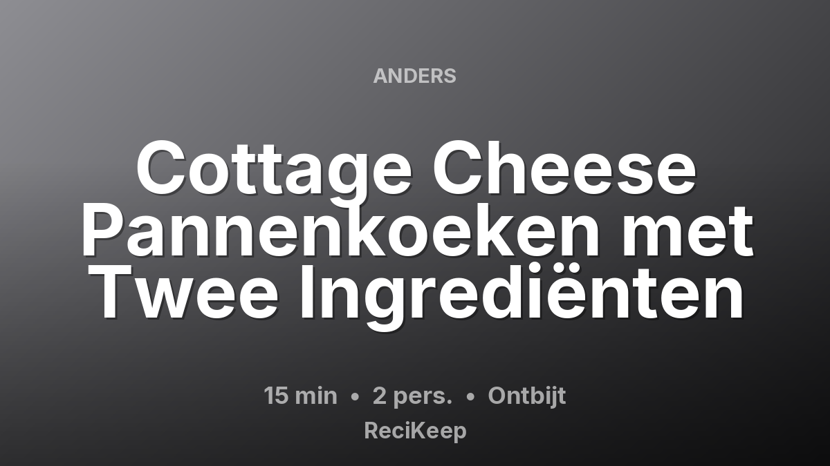 Receptkaart Cottage Cheese Pannenkoeken met Twee Ingrediënten – Ontbijt