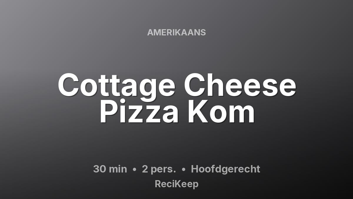Receptkaart Cottage Cheese Pizza Kom – Hoofdgerecht
