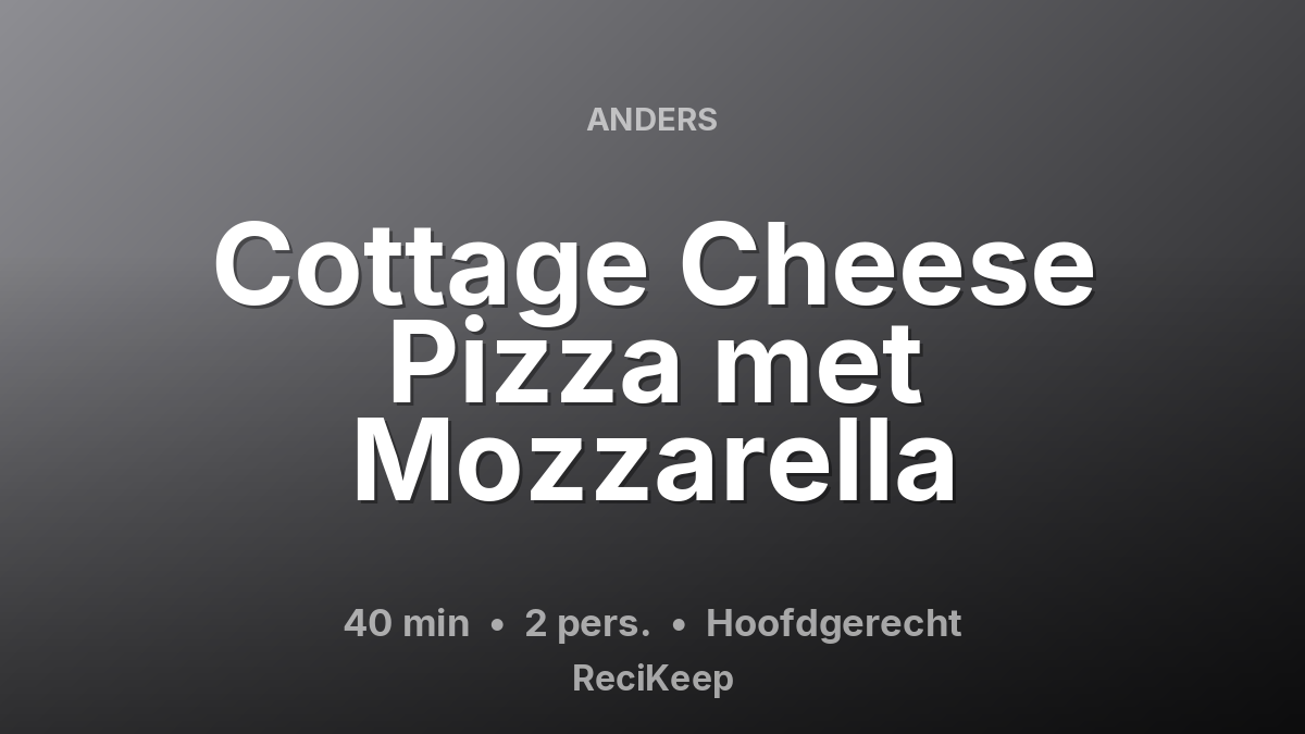 Receptkaart Cottage Cheese Pizza met Mozzarella – Hoofdgerecht