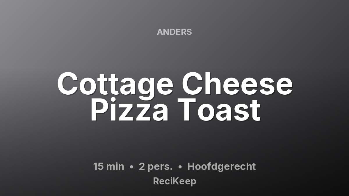 Receptkaart Cottage Cheese Pizza Toast – Hoofdgerecht