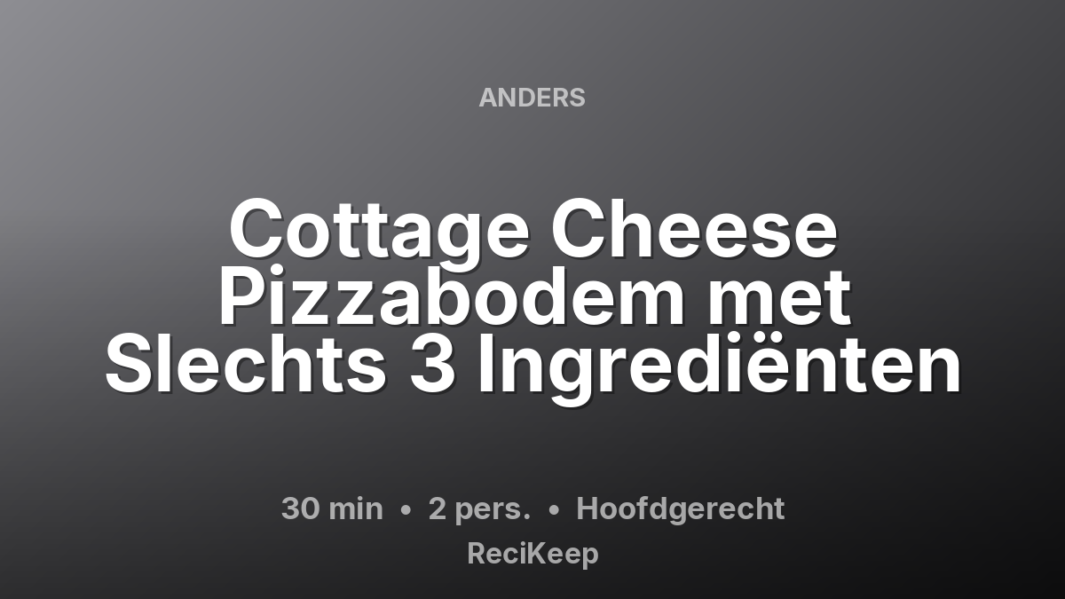 Receptkaart Cottage Cheese Pizzabodem met Slechts 3 Ingrediënten – Hoofdgerecht