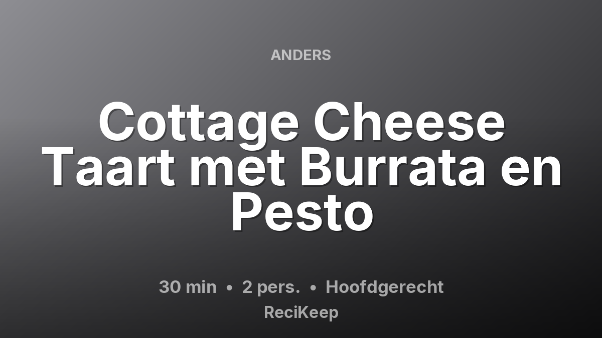 Receptkaart Cottage Cheese Taart met Burrata en Pesto – Hoofdgerecht