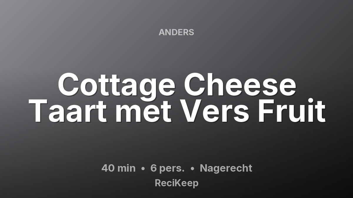 Receptkaart Cottage Cheese Taart met Vers Fruit – Nagerecht