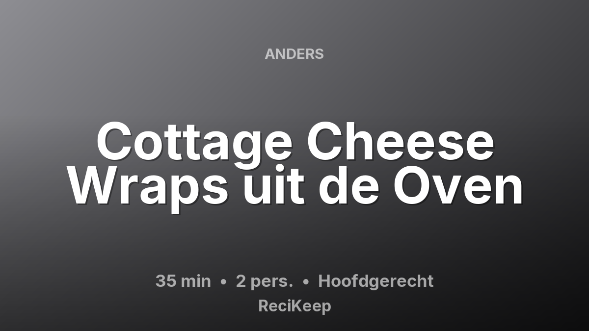 Receptkaart Cottage Cheese Wraps uit de Oven – Hoofdgerecht