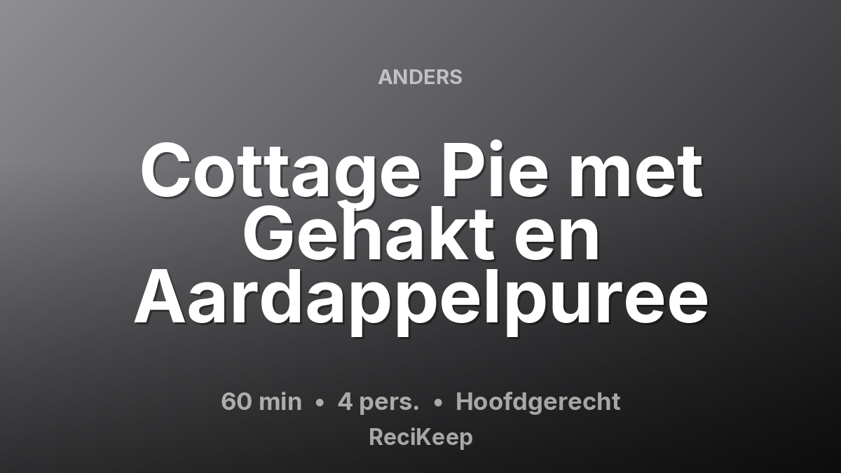 Receptkaart Cottage Pie met Gehakt en Aardappelpuree – Hoofdgerecht