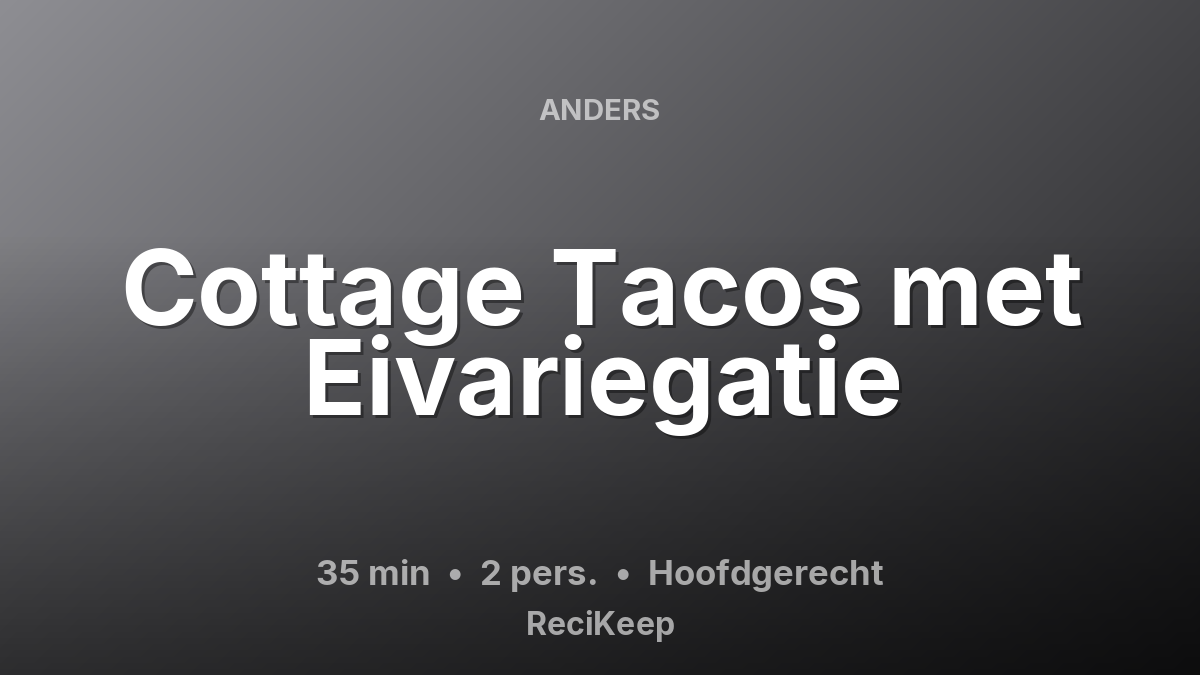 Receptkaart Cottage Tacos met Eivariegatie – Hoofdgerecht
