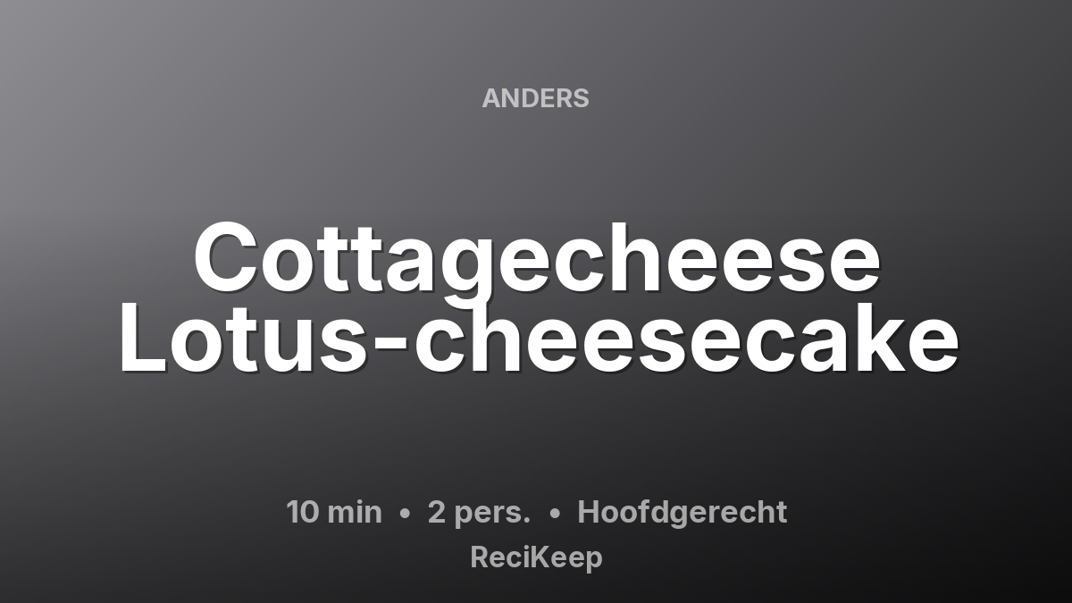 Receptkaart Cottagecheese Lotus-cheesecake – Hoofdgerecht
