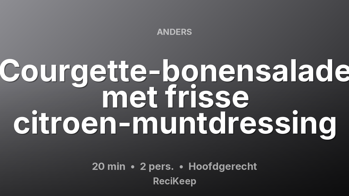 Receptkaart Courgette-bonensalade met frisse citroen-muntdressing – Hoofdgerecht