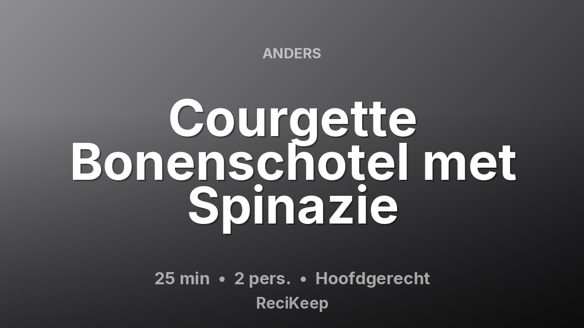 Receptkaart Courgette Bonenschotel met Spinazie – Hoofdgerecht