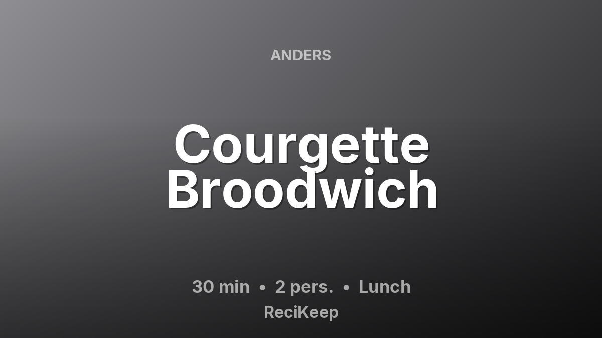 Receptkaart Courgette Broodwich – Lunch