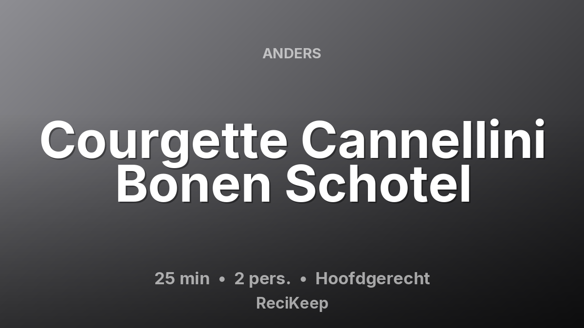 Receptkaart Courgette Cannellini Bonen Schotel – Hoofdgerecht
