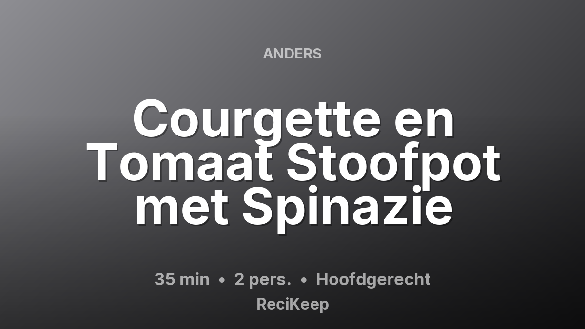 Receptkaart Courgette en Tomaat Stoofpot met Spinazie – Hoofdgerecht