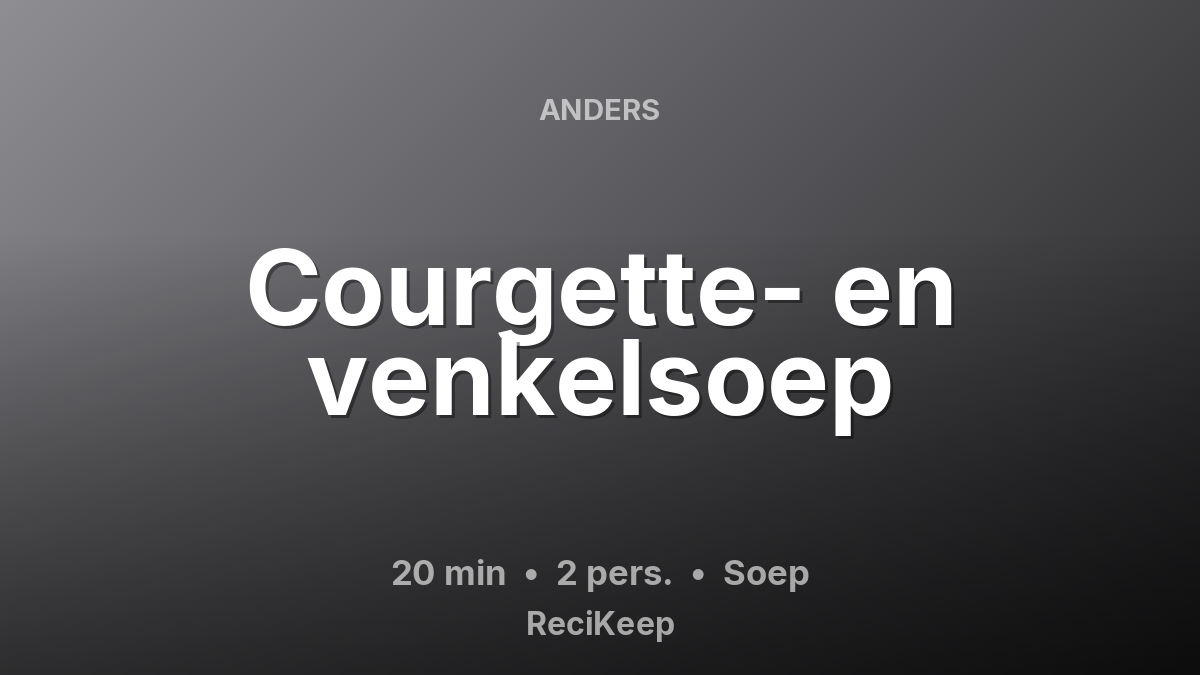 Receptkaart Courgette- en venkelsoep – Soep