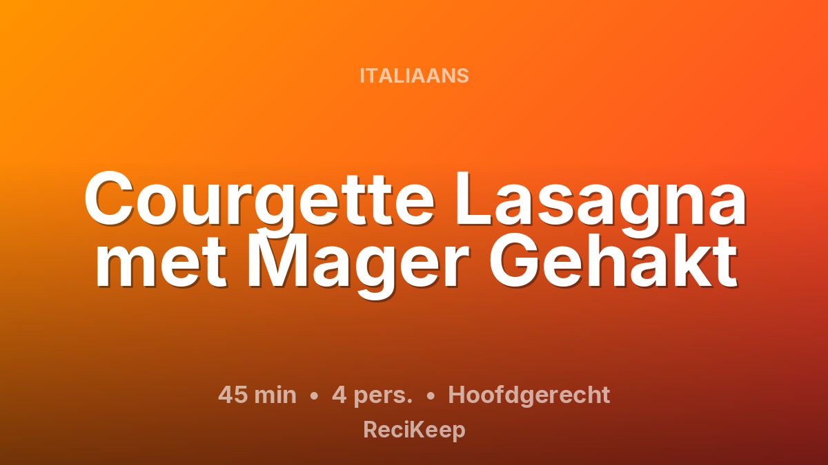Receptkaart Courgette Lasagna met Mager Gehakt – Hoofdgerecht