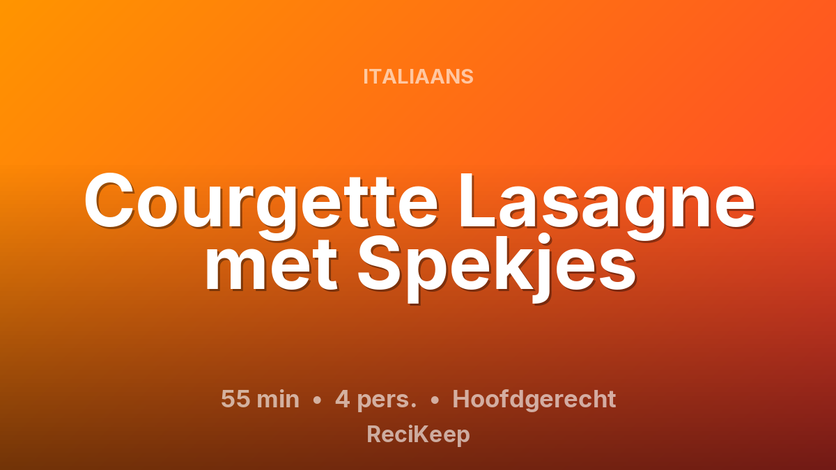 Receptkaart Courgette Lasagne met Spekjes – Hoofdgerecht