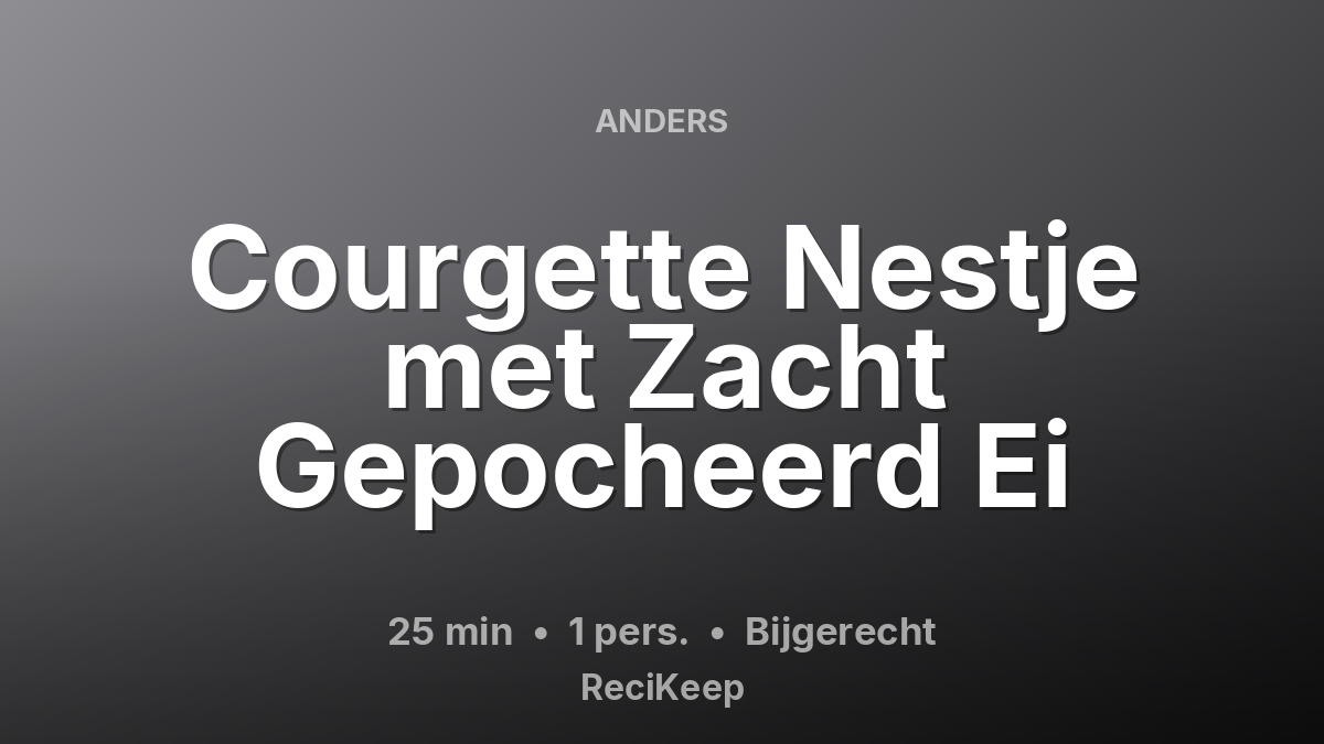 Receptkaart Courgette Nestje met Zacht Gepocheerd Ei – Bijgerecht