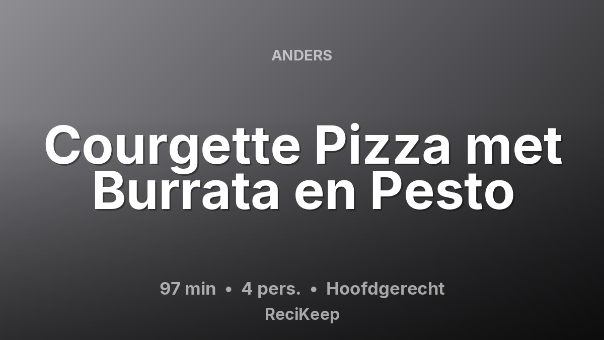 Receptkaart Courgette Pizza met Burrata en Pesto – Hoofdgerecht