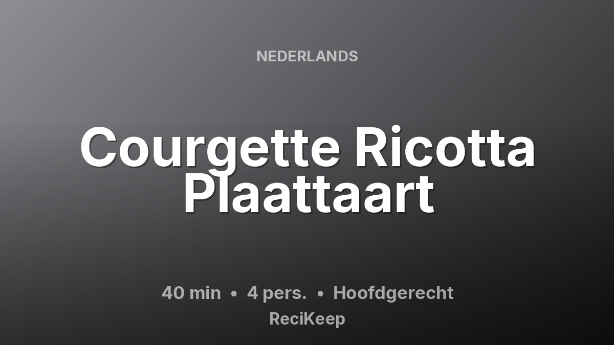 Receptkaart Courgette Ricotta Plaattaart – Hoofdgerecht