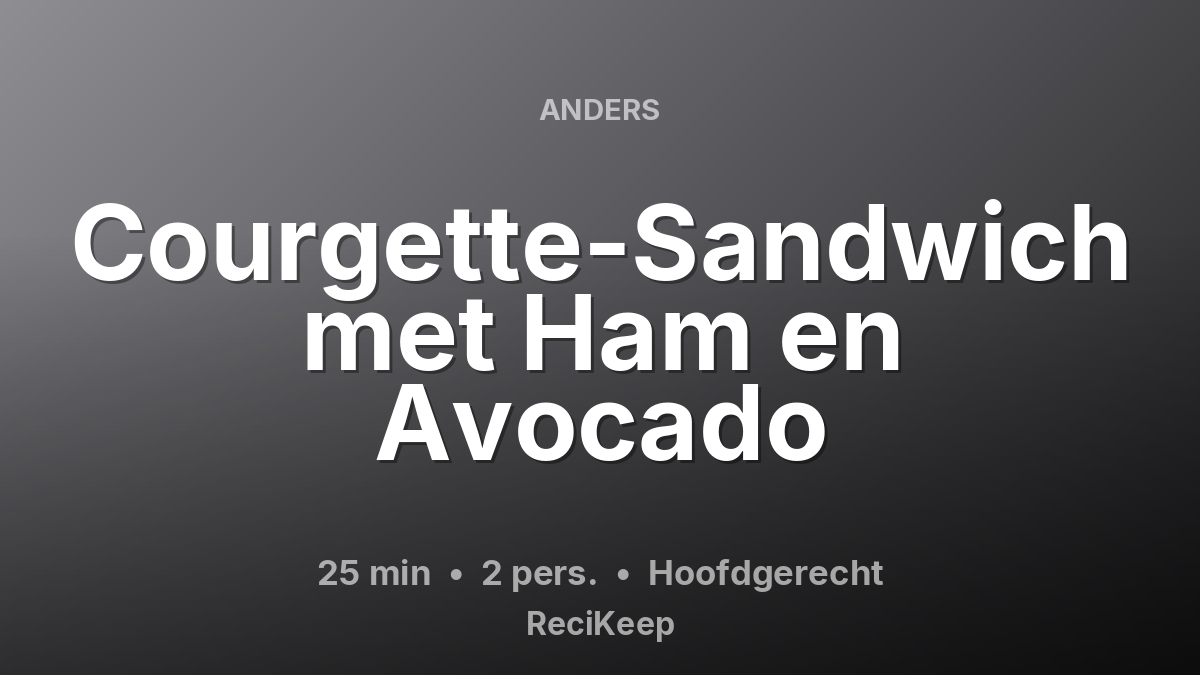 Receptkaart Courgette-Sandwich met Ham en Avocado – Hoofdgerecht