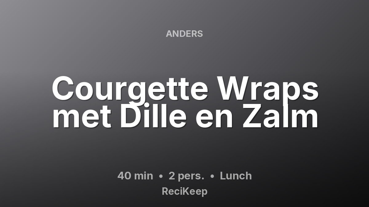 Receptkaart Courgette Wraps met Dille en Zalm – Lunch