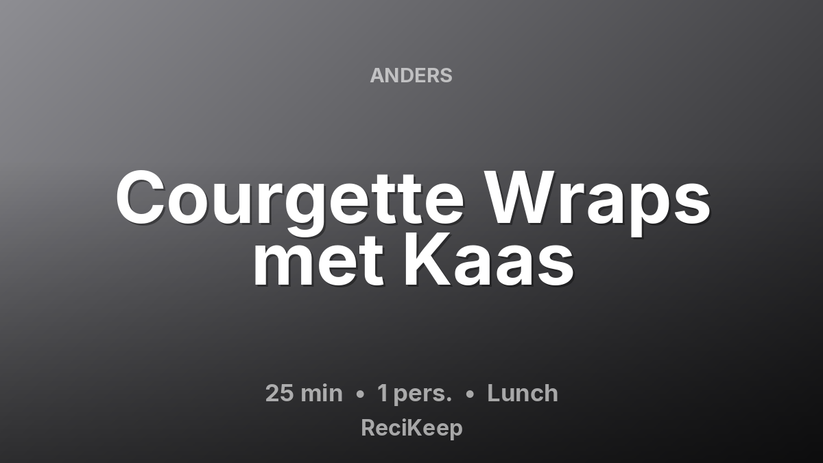 Receptkaart Courgette Wraps met Kaas – Lunch