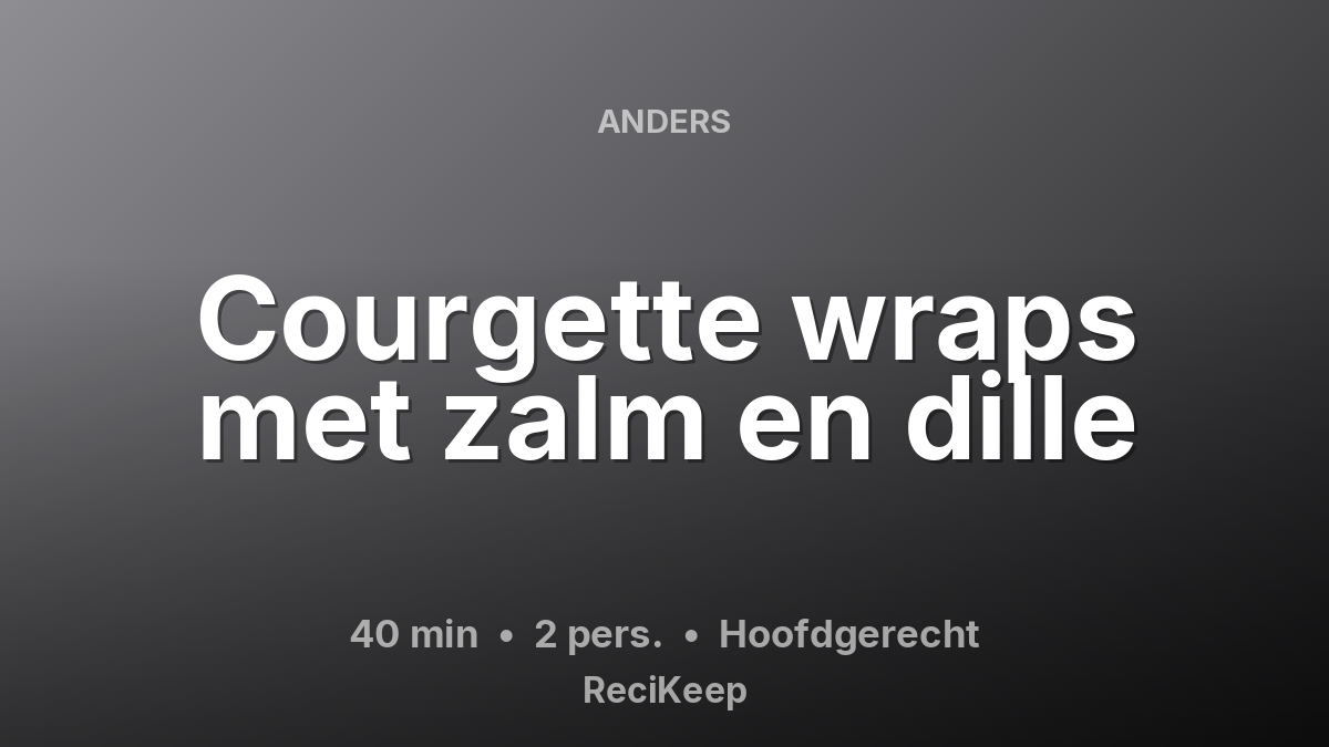 Receptkaart Courgette wraps met zalm en dille – Hoofdgerecht