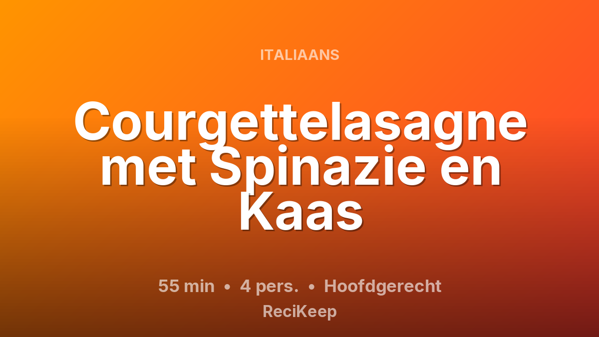 Receptkaart Courgettelasagne met Spinazie en Kaas – Hoofdgerecht