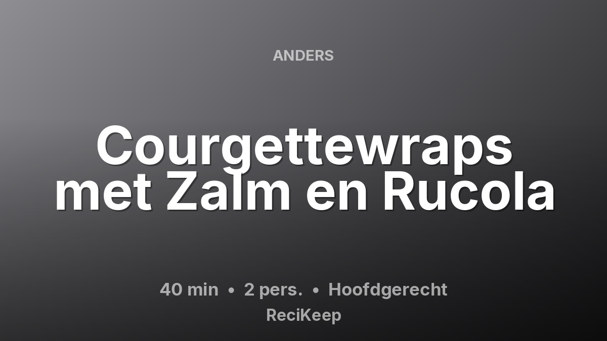 Receptkaart Courgettewraps met Zalm en Rucola – Hoofdgerecht