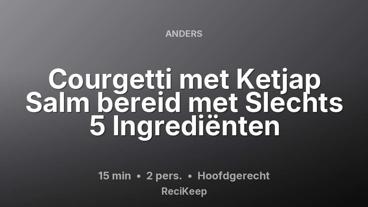 Receptkaart Courgetti met Ketjap Salm bereid met Slechts 5 Ingrediënten – Hoofdgerecht