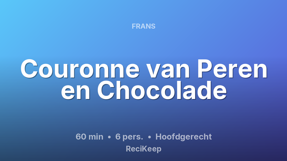 Receptkaart Couronne van Peren en Chocolade – Hoofdgerecht