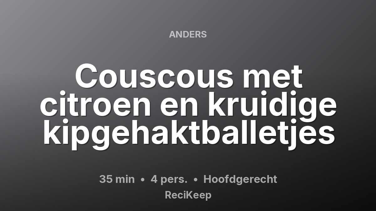 Receptkaart Couscous met citroen en kruidige kipgehaktballetjes – Hoofdgerecht
