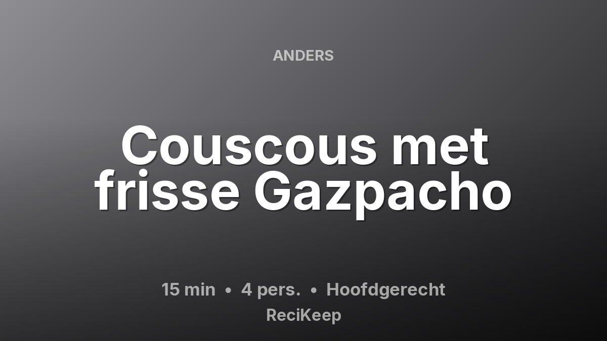 Receptkaart Couscous met frisse Gazpacho – Hoofdgerecht