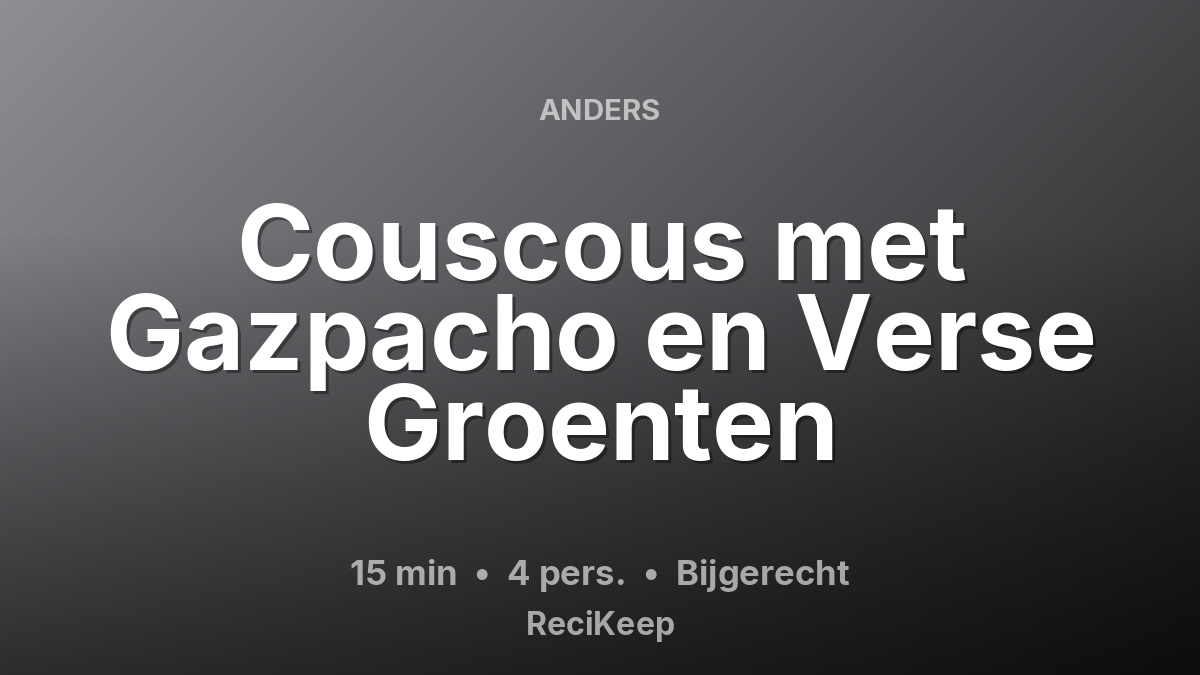 Receptkaart Couscous met Gazpacho en Verse Groenten – Bijgerecht
