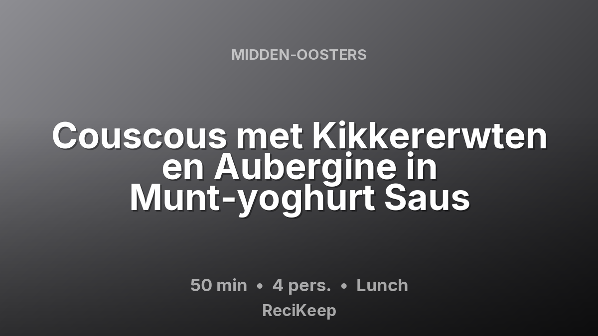 Receptkaart Couscous met Kikkererwten en Aubergine in Munt-yoghurt Saus – Lunch